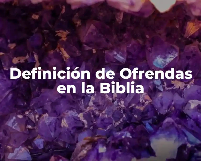Definición de Ofrendas en la Biblia