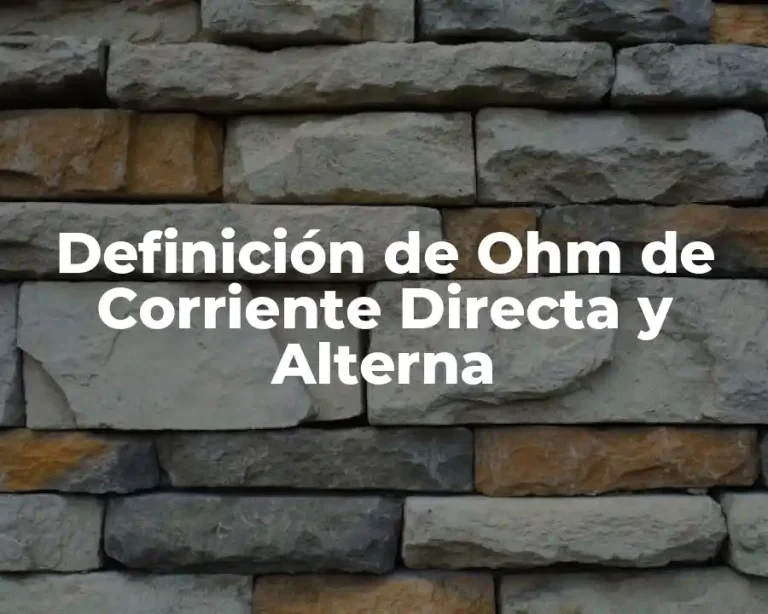 Definición de Ohm de Corriente Directa y Alterna