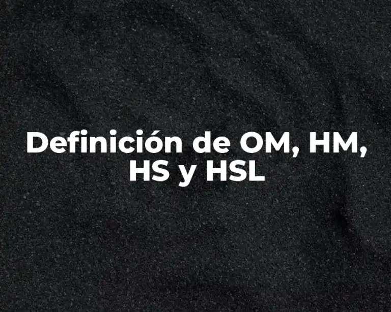 Definición de OM, HM, HS y HSL