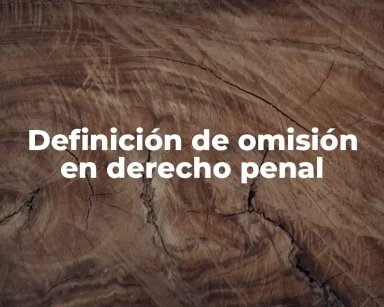 Definición de omisión en derecho penal