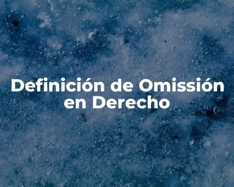 Definición de Omissión en Derecho