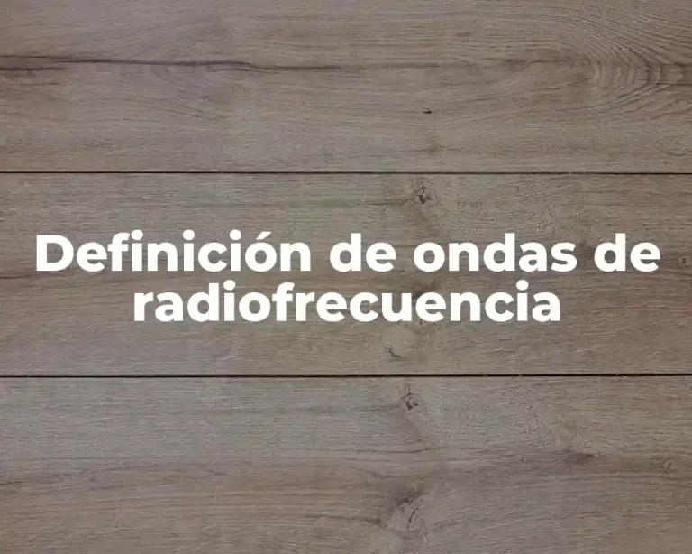 Definición de ondas de radiofrecuencia