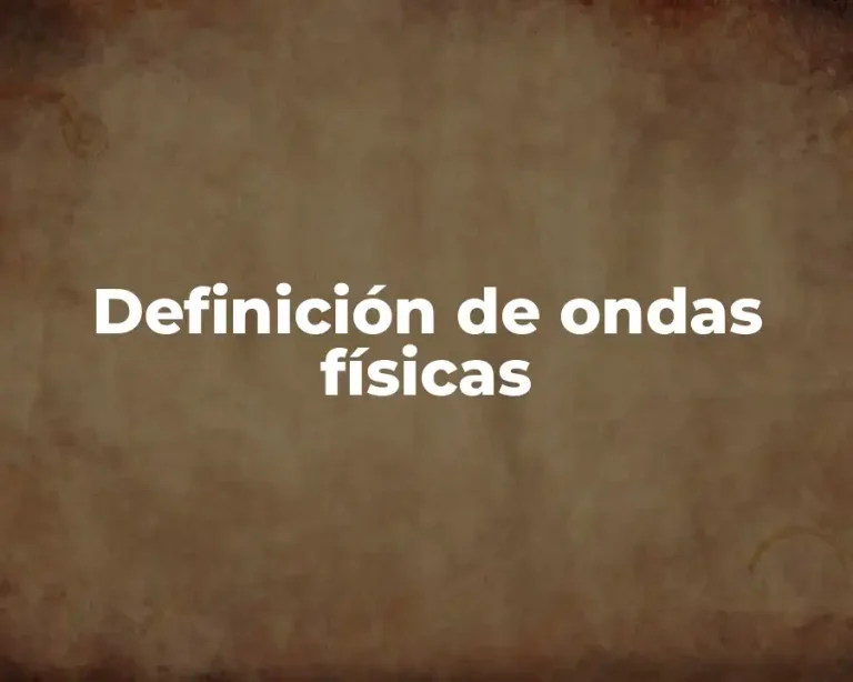Definición de ondas físicas