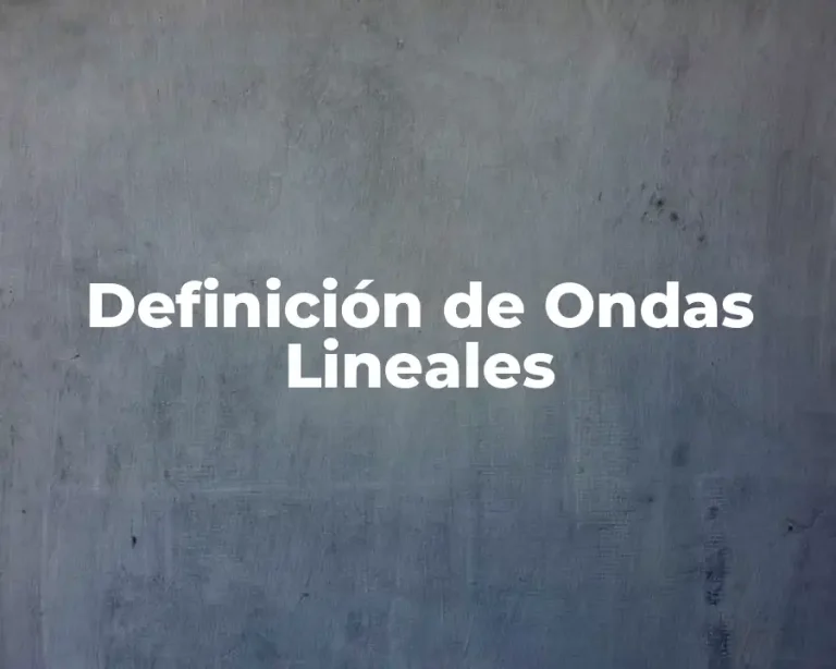 Definición de Ondas Lineales
