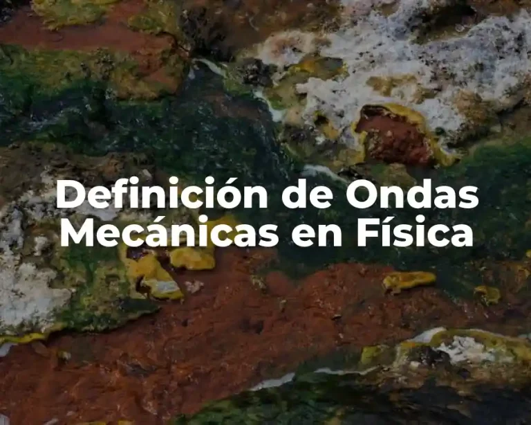 Definición de Ondas Mecánicas en Física