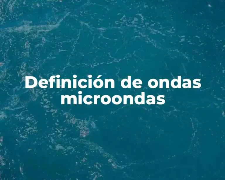 Definición de ondas microondas