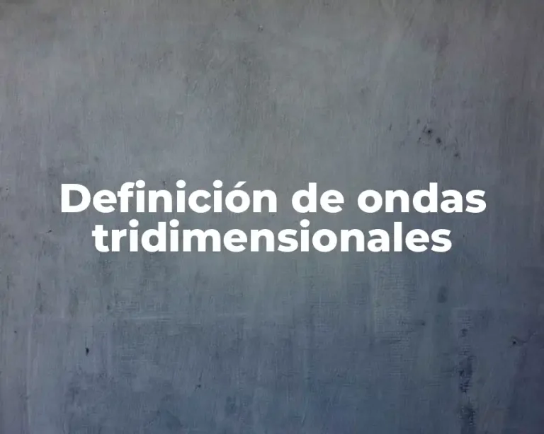 Definición de ondas tridimensionales