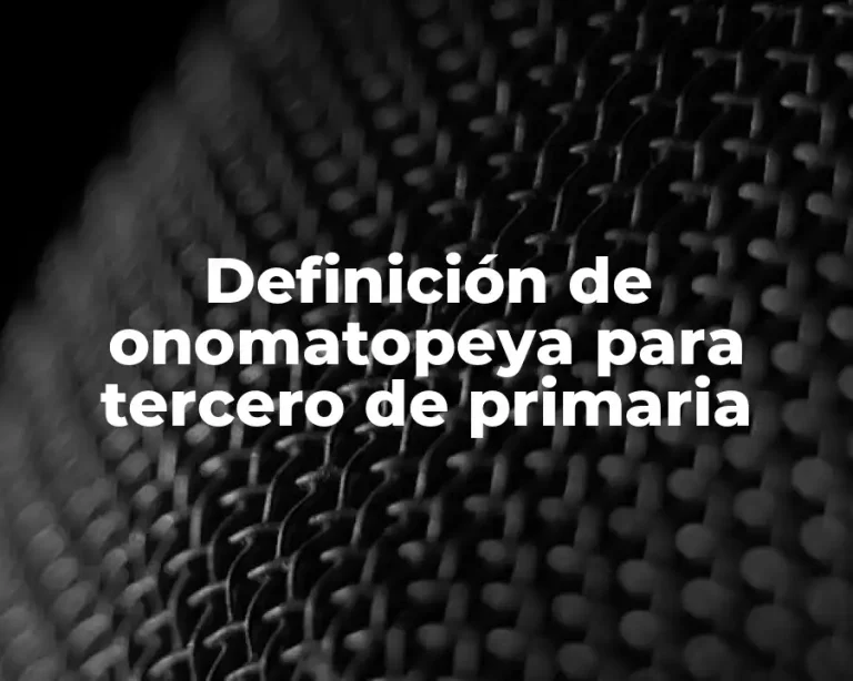 Definición de onomatopeya para tercero de primaria