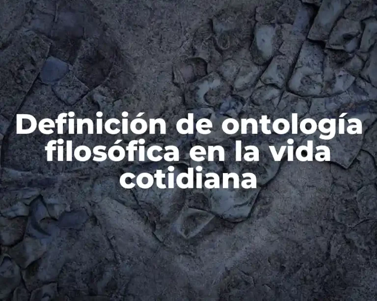 Definición de ontología filosófica en la vida cotidiana