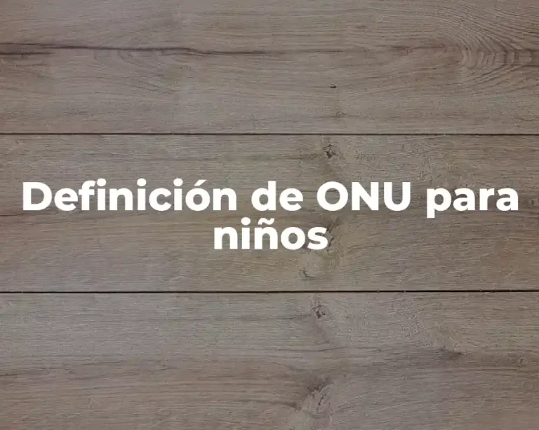 Definición de ONU para niños