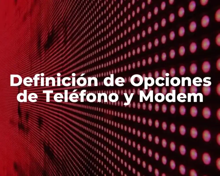 Definición de Opciones de Teléfono y Modem