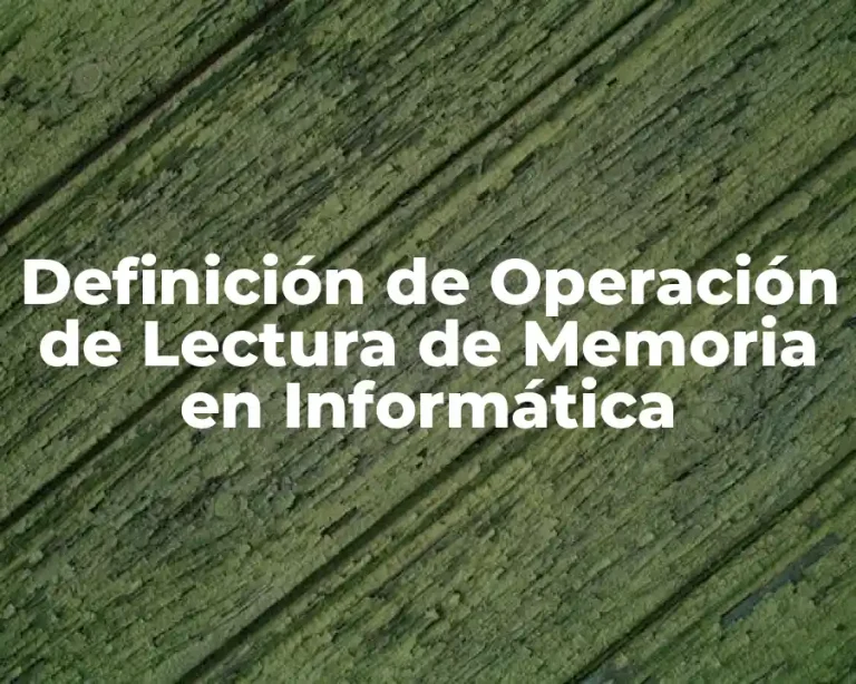 Definición de Operación de Lectura de Memoria en Informática