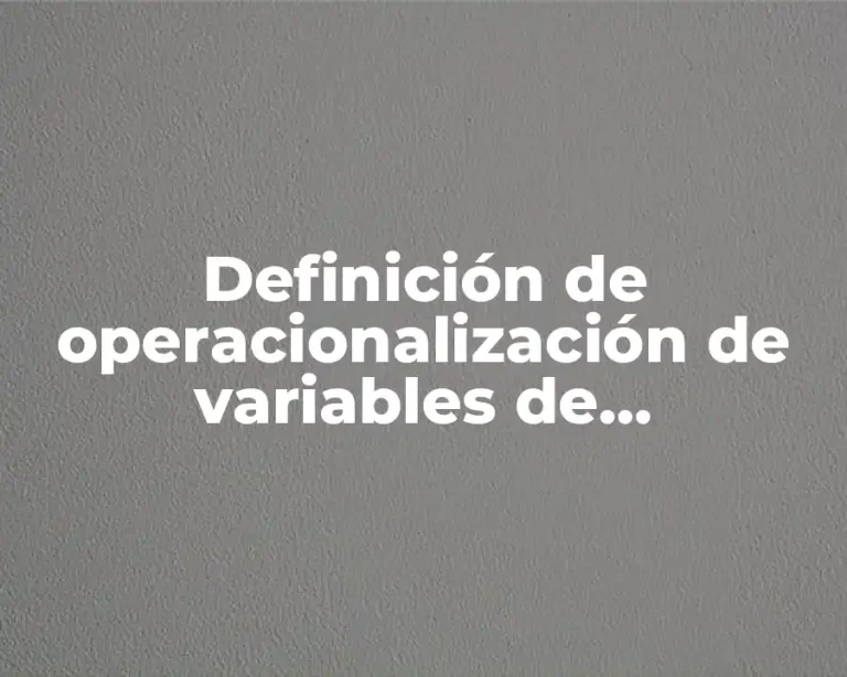 Definición de operacionalización de variables de investigación