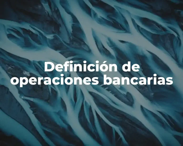 Definición de operaciones bancarias