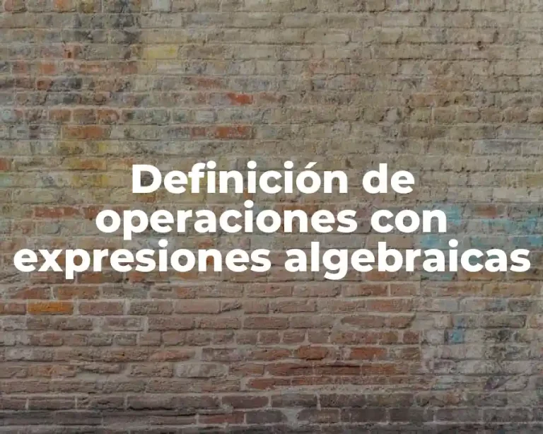 Definición de operaciones con expresiones algebraicas