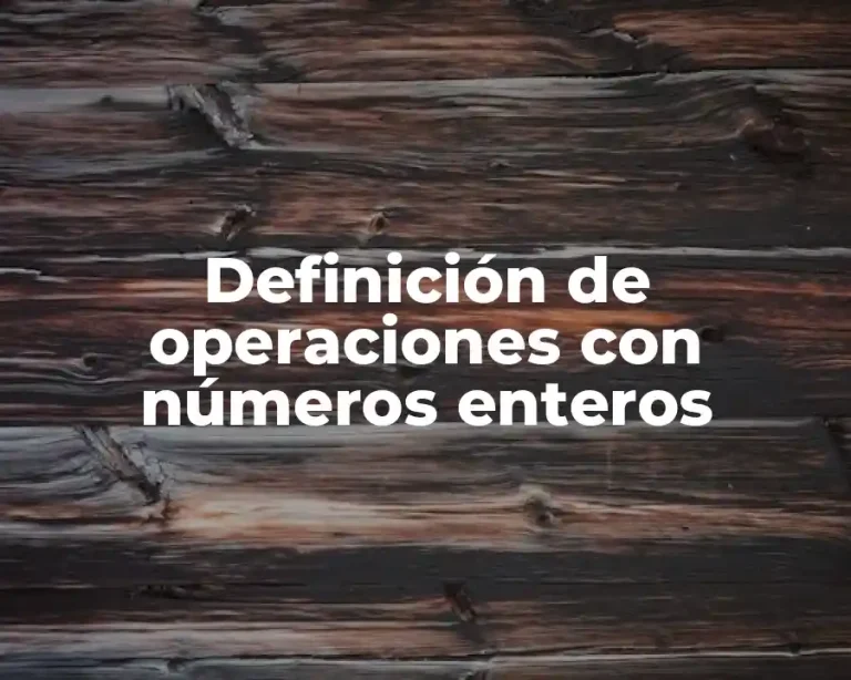 Definición de operaciones con números enteros