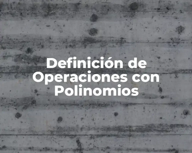 Definición de Operaciones con Polinomios