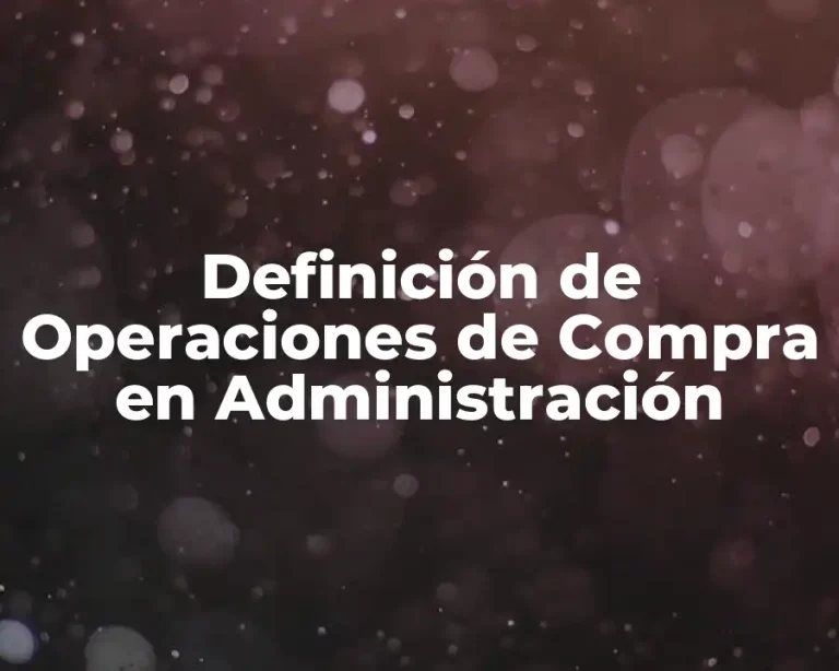 Definición de Operaciones de Compra en Administración
