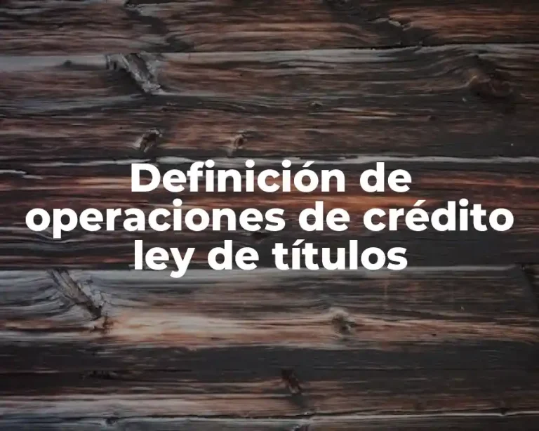Definición de operaciones de crédito ley de títulos