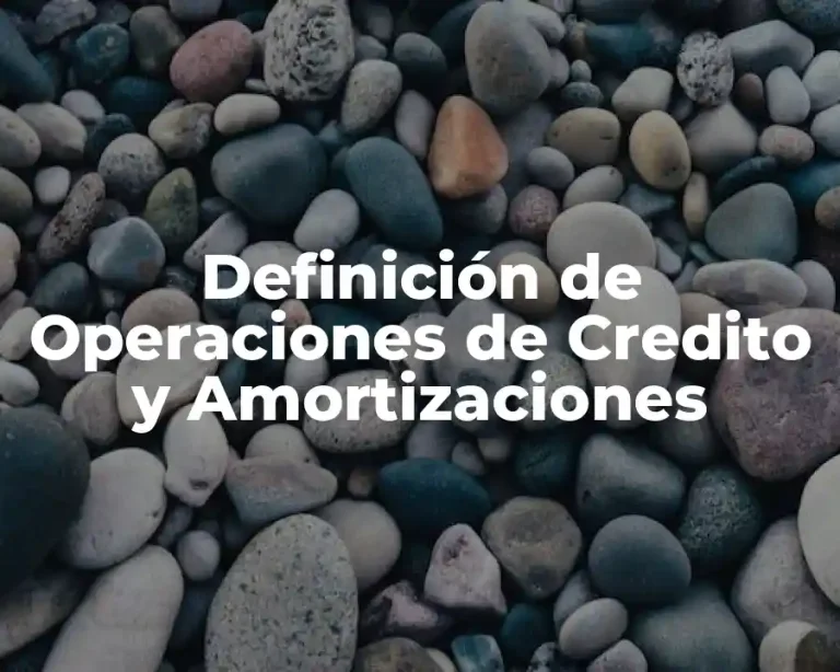 Definición de Operaciones de Credito y Amortizaciones