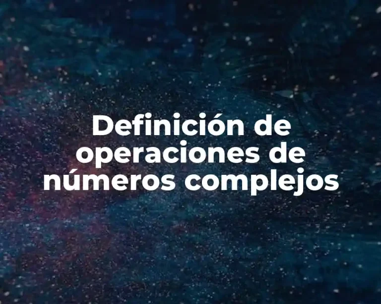 Definición de operaciones de números complejos