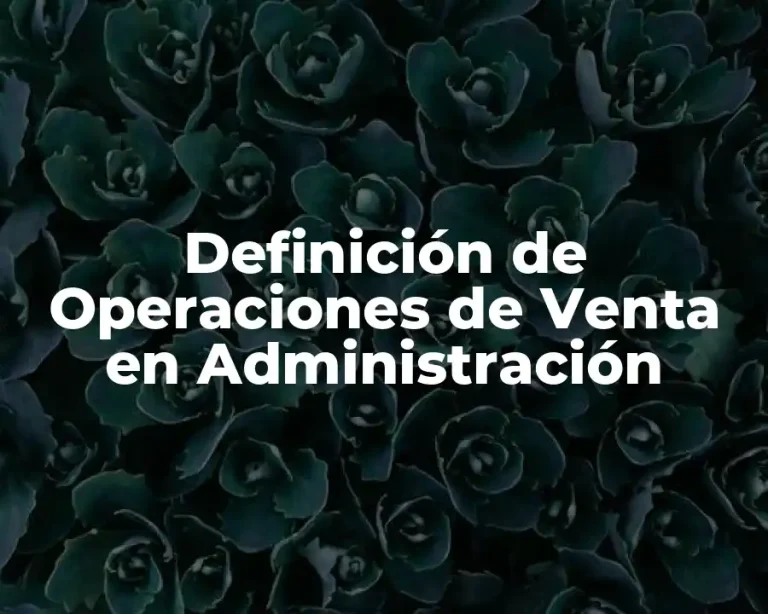 Definición de Operaciones de Venta en Administración