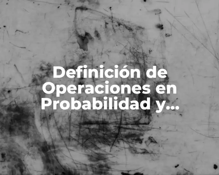 Definición de Operaciones en Probabilidad y Estadística