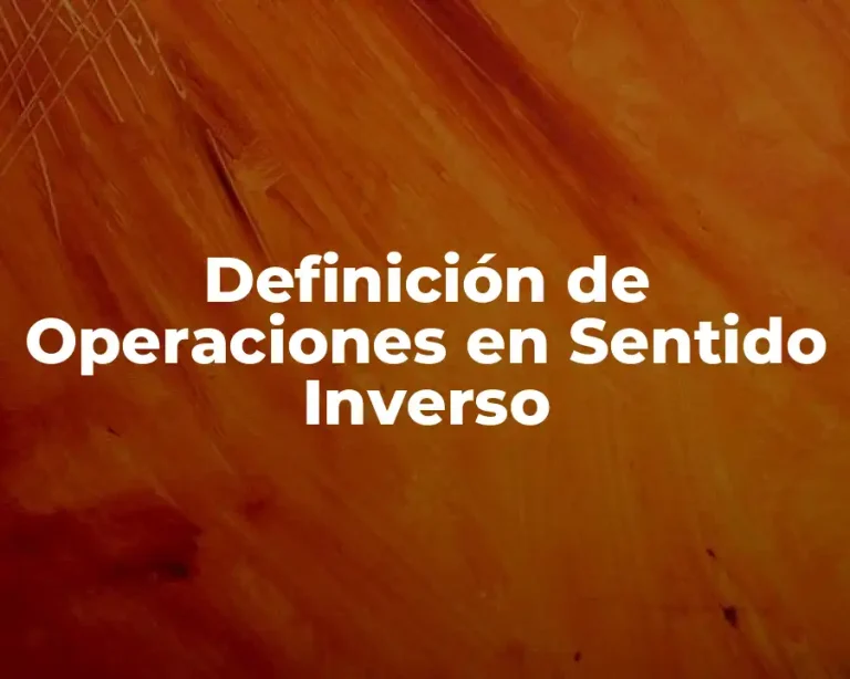 Definición de Operaciones en Sentido Inverso
