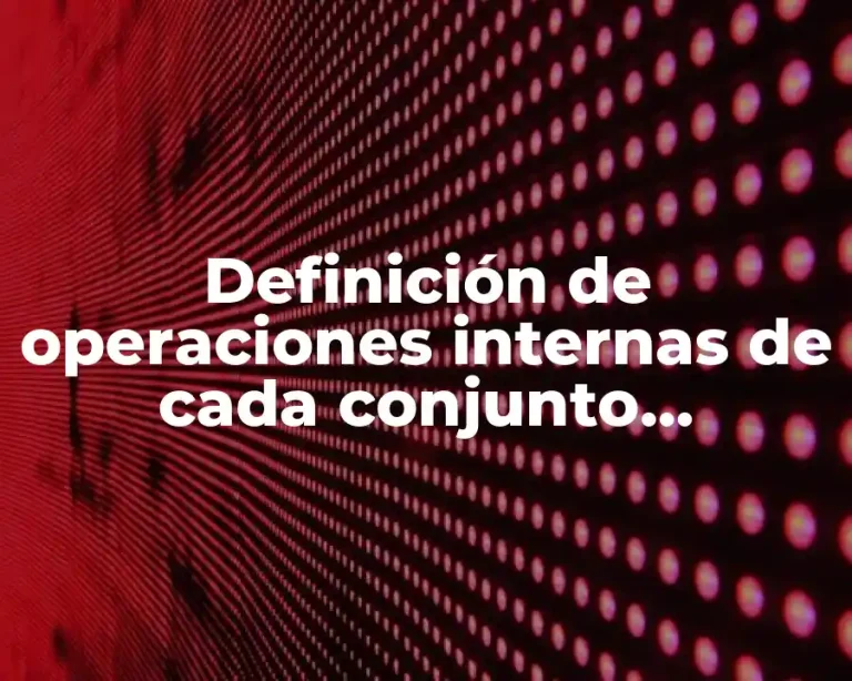 Definición de operaciones internas de cada conjunto numérico