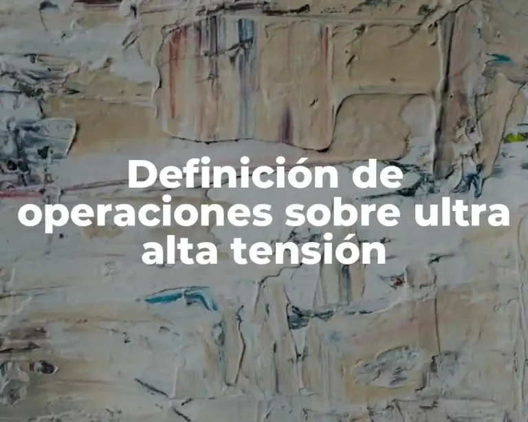 Definición de operaciones sobre ultra alta tensión
