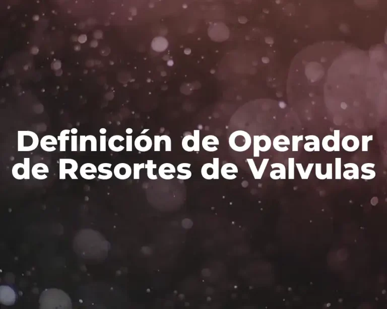 Definición de Operador de Resortes de Valvulas