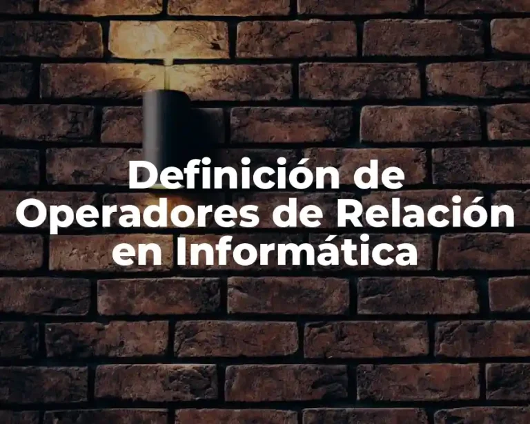 Definición de Operadores de Relación en Informática