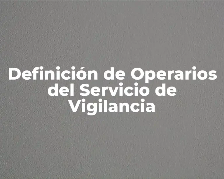 Definición de Operarios del Servicio de Vigilancia