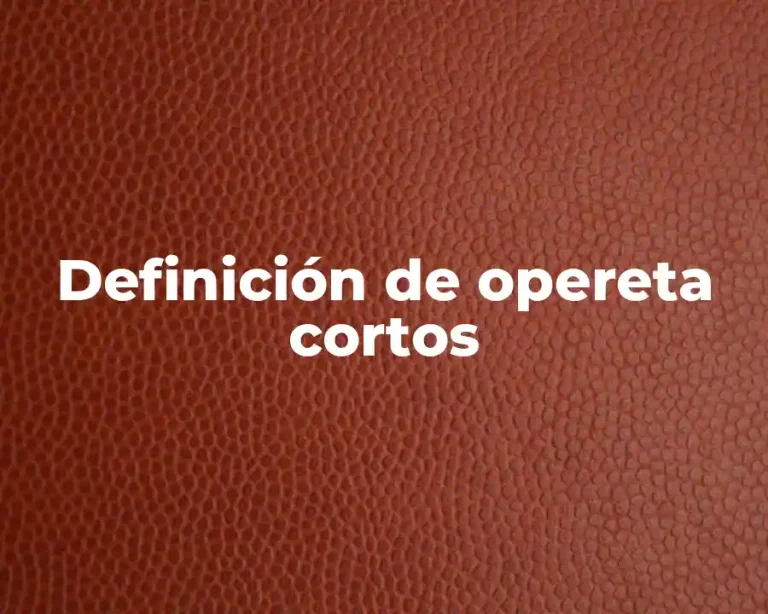 Definición de opereta cortos