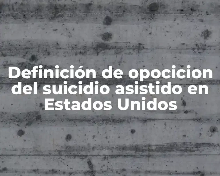 Definición de opocicion del suicidio asistido en Estados Unidos