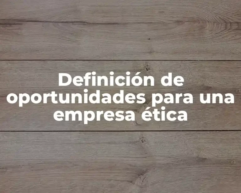 Definición de oportunidades para una empresa ética