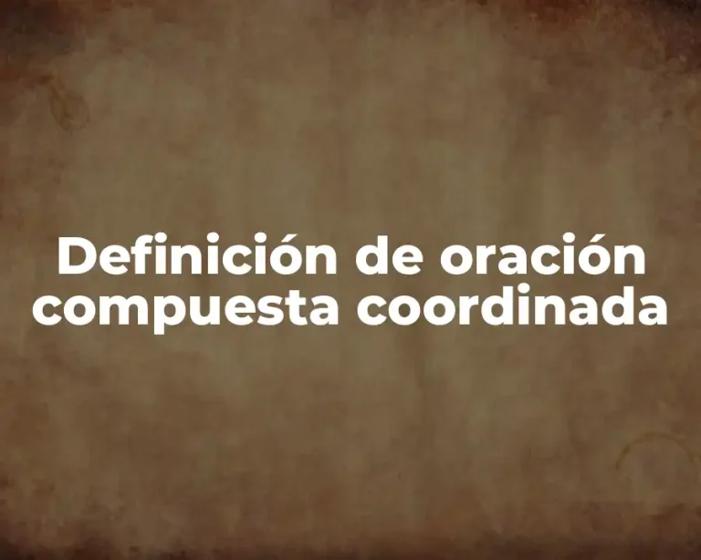 Definición de oración compuesta coordinada