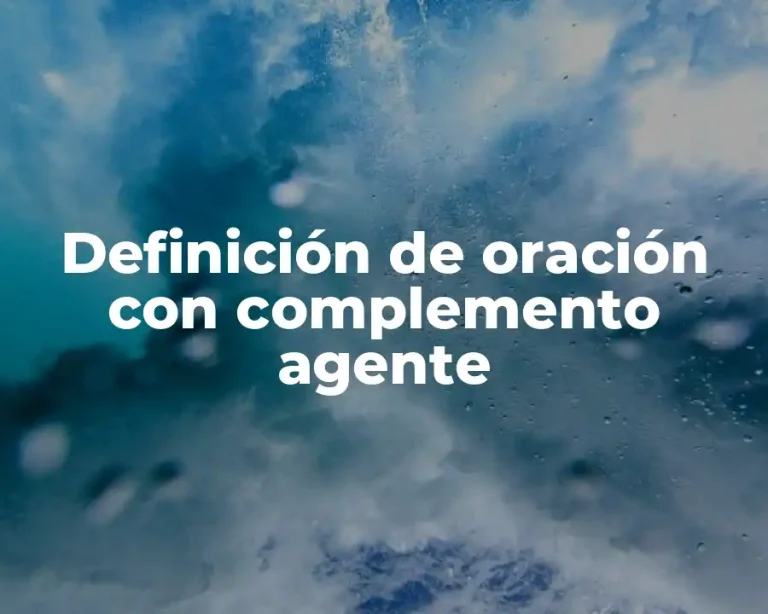 Definición de oración con complemento agente
