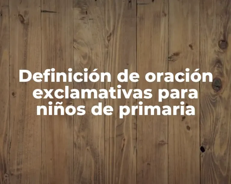 Definición de oración exclamativas para niños de primaria