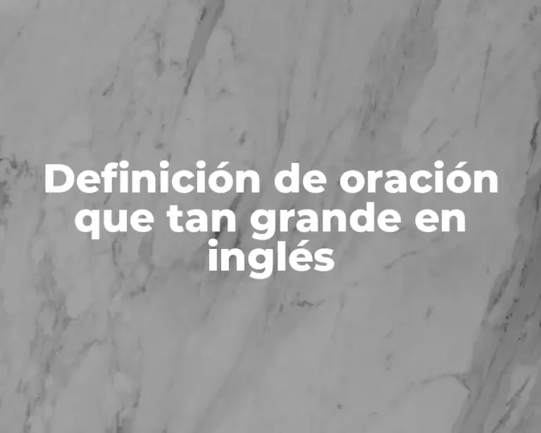 Definición de oración que tan grande en inglés