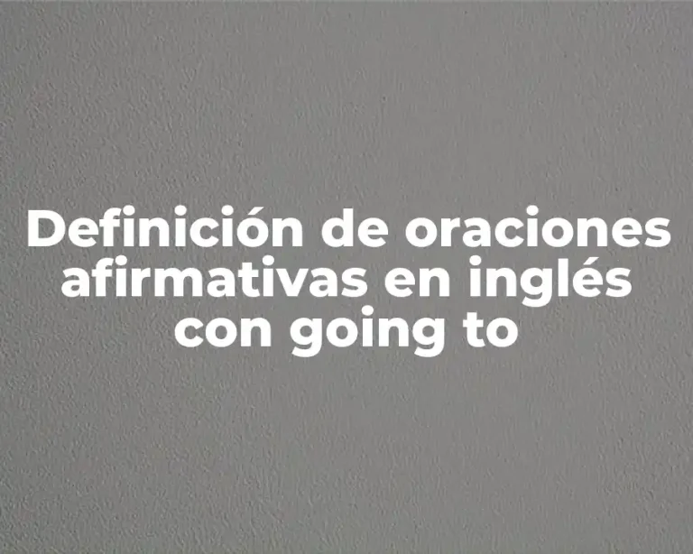 Definición de oraciones afirmativas en inglés con going to