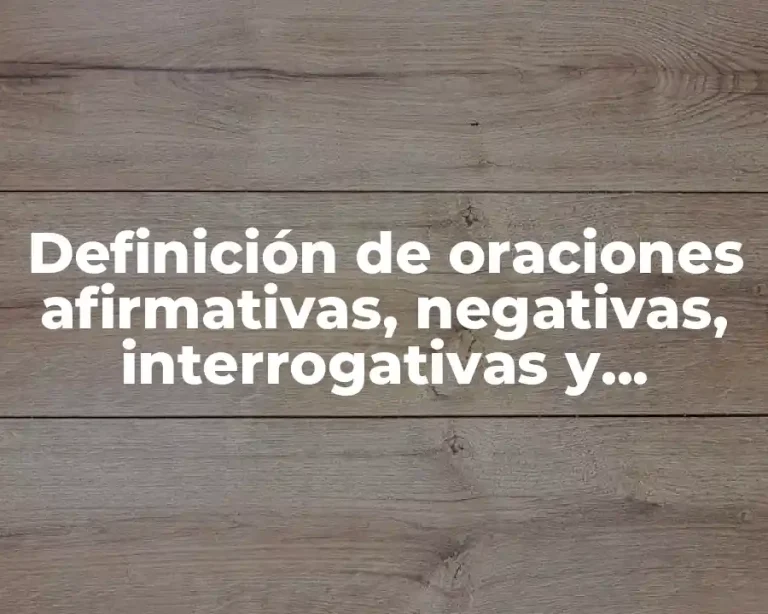 Definición de oraciones afirmativas, negativas, interrogativas y exclamativas