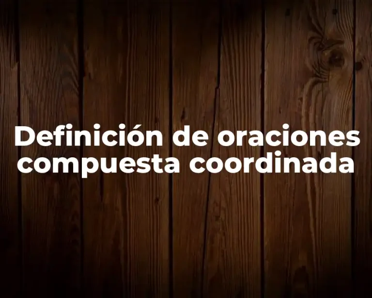 Definición de oraciones compuesta coordinada