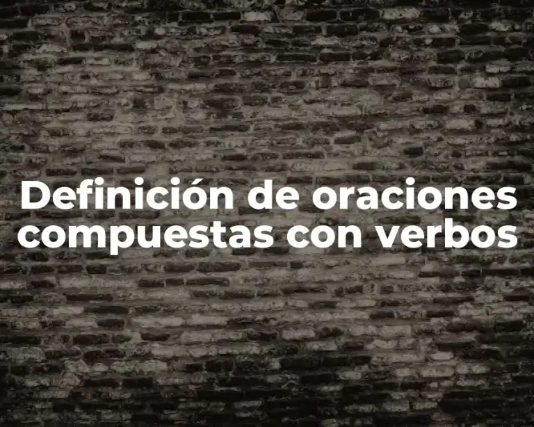 Definición de oraciones compuestas con verbos