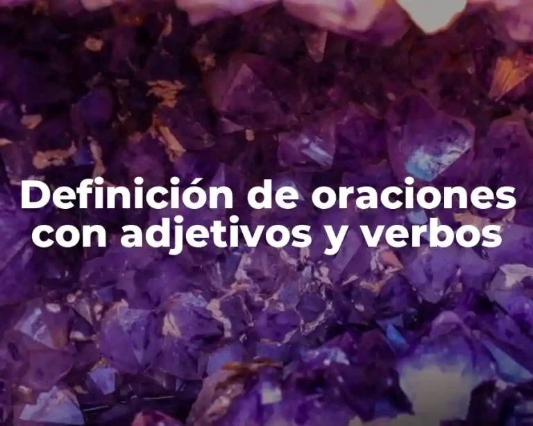 Definición de oraciones con adjetivos y verbos