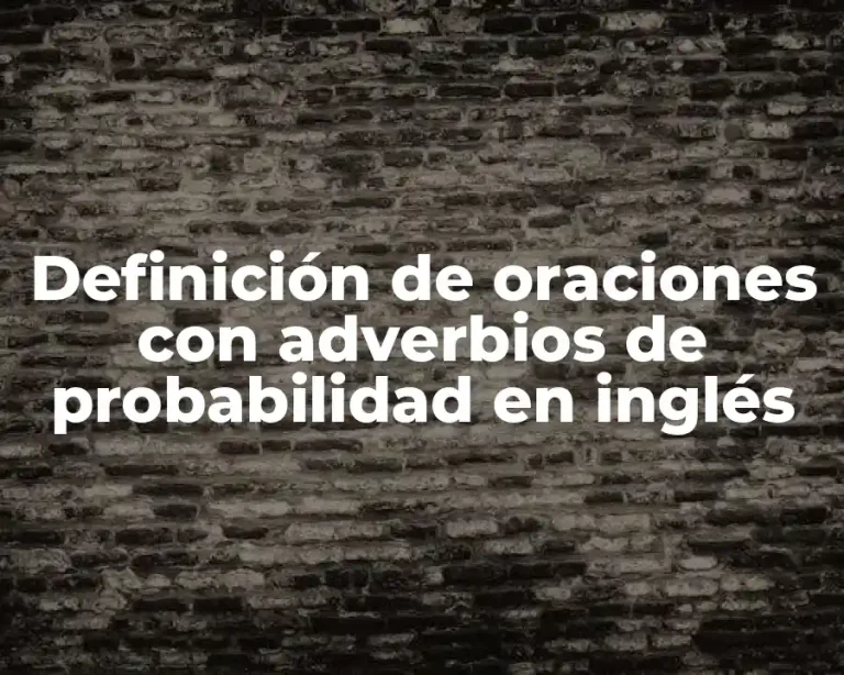Definición de oraciones con adverbios de probabilidad en inglés