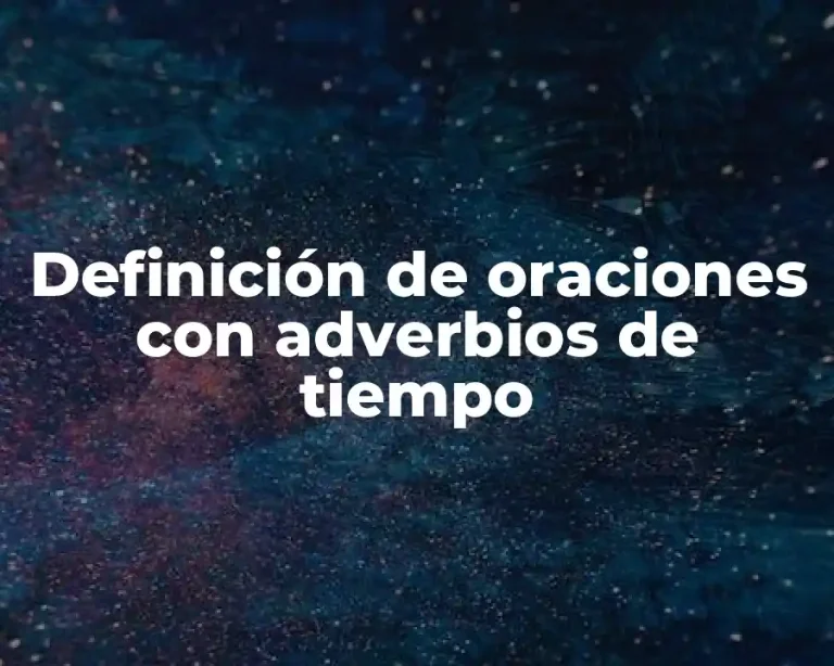 Definición de oraciones con adverbios de tiempo