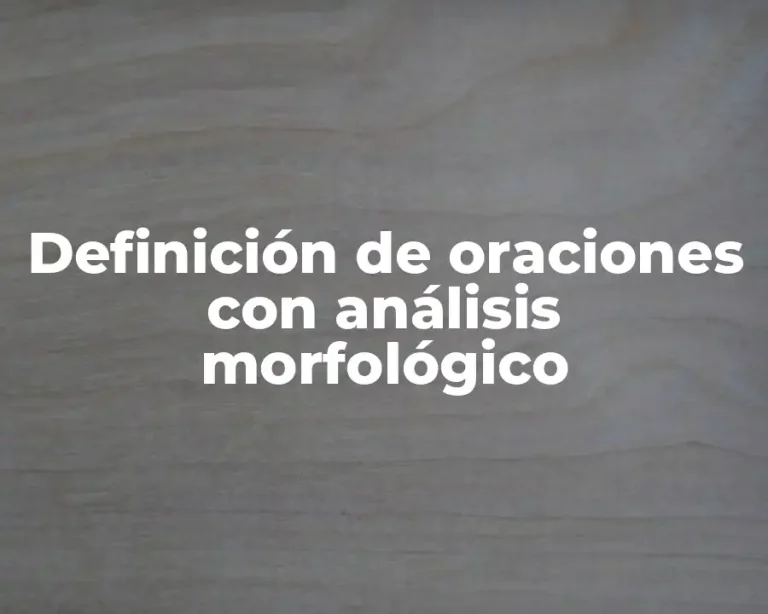 Definición de oraciones con análisis morfológico