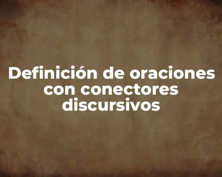 Definición de oraciones con conectores discursivos
