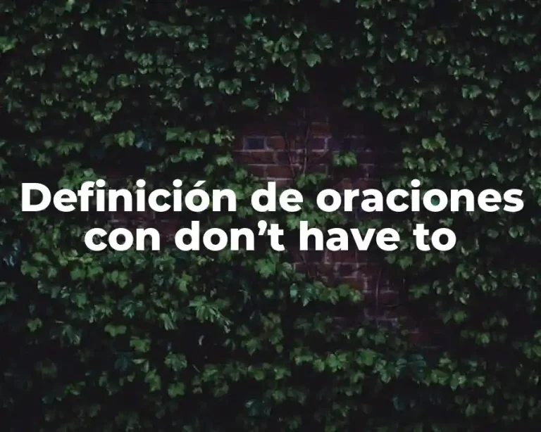 Definición de oraciones con don’t have to